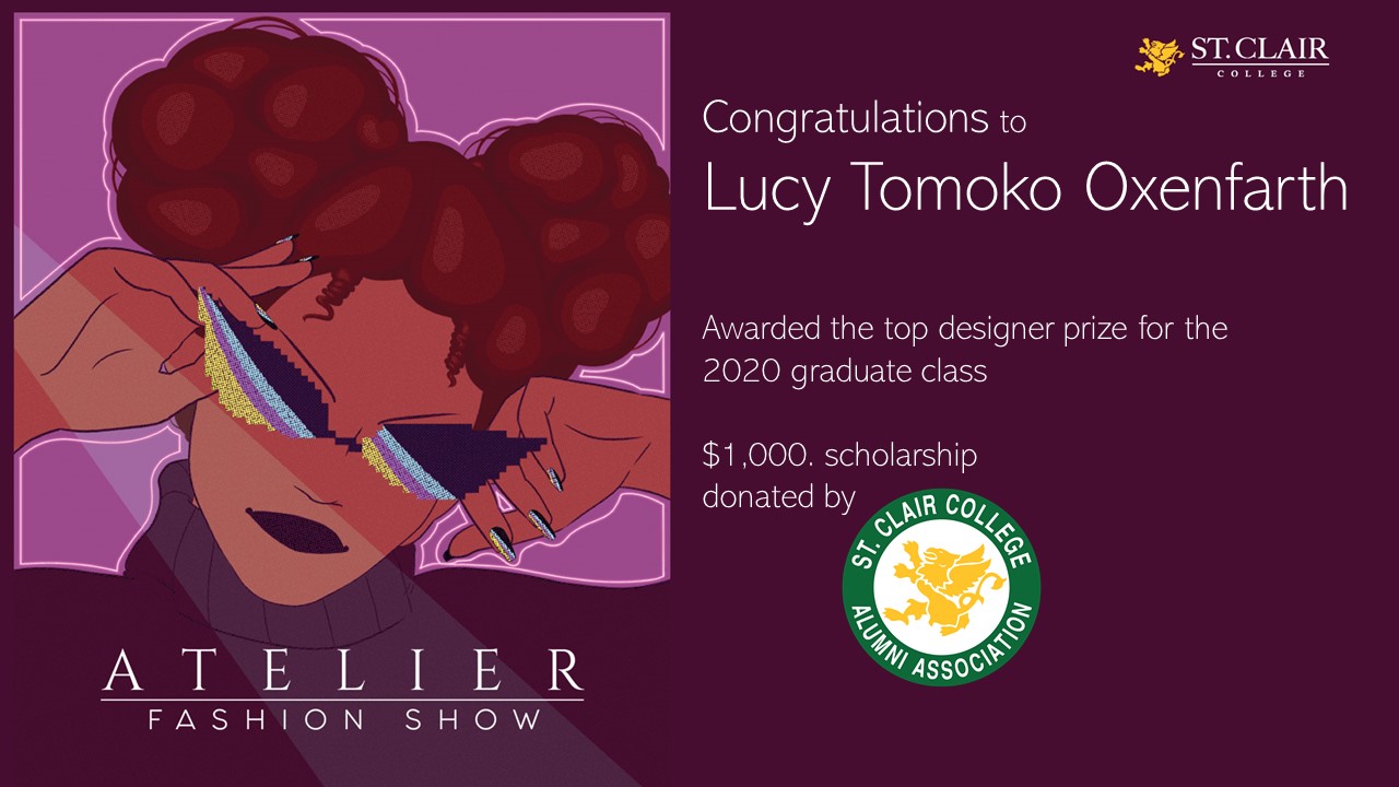 Congratulations to Lucy Tomoko Oxenfarth - Awarded the top designer prize for the 2020 graduate class. $1000 scholarship donated by the St. Clair College Alumni Association.